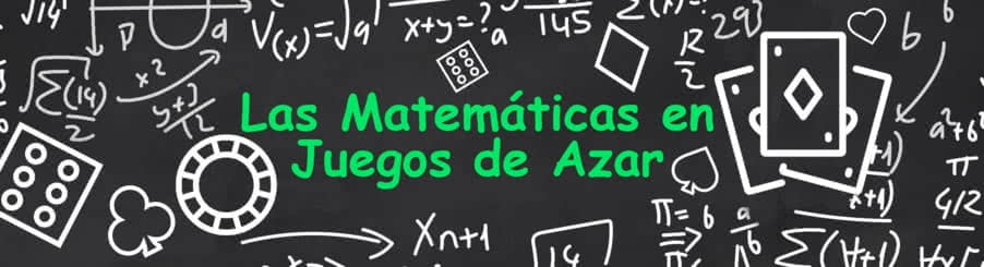 Matematicas en Juegos de Azar 